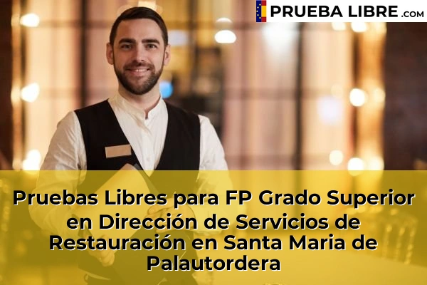 Pruebas Libres para FP Grado Superior en Dirección de Servicios de Restauración en Cubelles 156 Pruebas Libres para FP Grado Superior en Dirección de Servicios de Restauración en Santa Maria de Palautordera