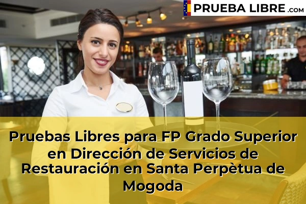 Pruebas Libres para FP Grado Superior en Dirección de Servicios de Restauración en Cubelles 157 Pruebas Libres para FP Grado Superior en Dirección de Servicios de Restauración en Santa Perpètua de Mogoda