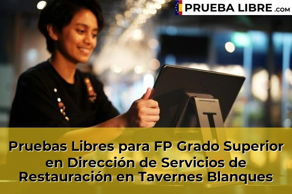 Pruebas Libres para FP Grado Superior en Dirección de Servicios de Restauración en Chelva 218 Pruebas Libres para FP Grado Superior en Dirección de Servicios de Restauración en Tavernes Blanques