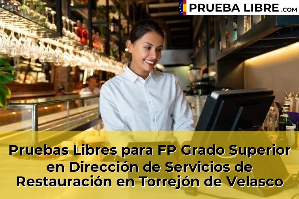 Pruebas Libres para FP Grado Superior en Dirección de Servicios de Restauración en Ciudalcampo 125 Pruebas Libres para FP Grado Superior en Dirección de Servicios de Restauración en Torrejón de Velasco