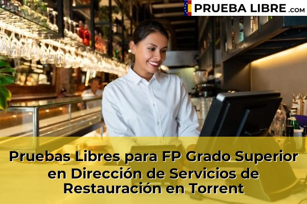 Pruebas Libres para FP Grado Superior en Dirección de Servicios de Restauración en Chelva 221 Pruebas Libres para FP Grado Superior en Dirección de Servicios de Restauración en Torrent