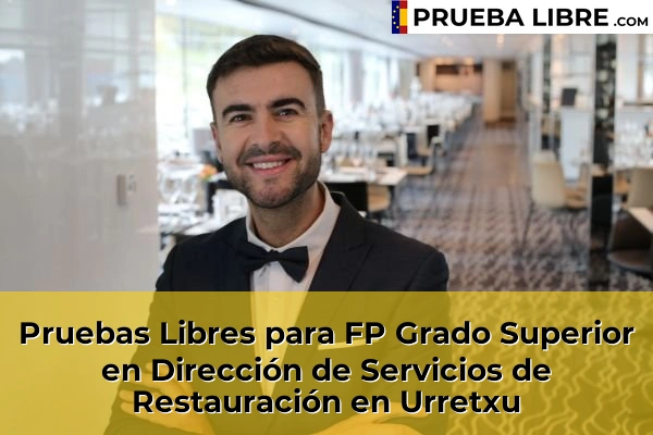 Pruebas Libres para FP Grado Superior en Dirección de Servicios de Restauración en Zumarraga 84 Pruebas Libres para FP Grado Superior en Dirección de Servicios de Restauración en Urretxu