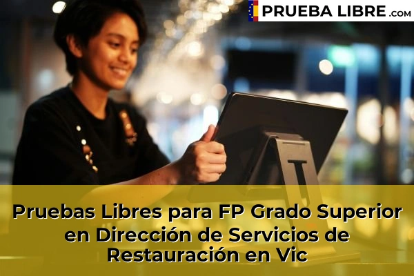 Pruebas Libres para FP Grado Superior en Dirección de Servicios de Restauración en Cubelles 172 Pruebas Libres para FP Grado Superior en Dirección de Servicios de Restauración en Vic