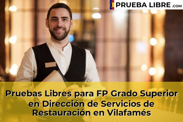 Pruebas Libres para FP Grado Superior en Dirección de Servicios de Restauración en Vilafamés