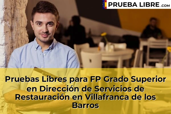 Pruebas Libres para FP Grado Superior en Dirección de Servicios de Restauración en Montemolín 64 Pruebas Libres para FP Grado Superior en Dirección de Servicios de Restauración en Villafranca de los Barros