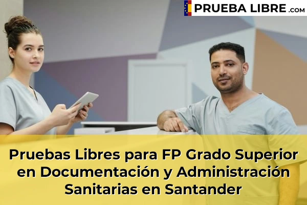 Pruebas Libres para FP Grado Superior en Documentación y Administración Sanitarias en Ojedo 71 Pruebas Libres para FP Grado Superior en Documentación y Administración Sanitarias en Santander