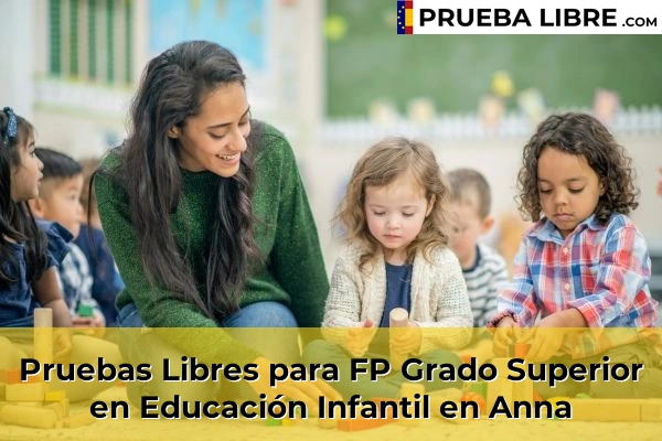 Pruebas Libres para FP Grado Superior en Educación Infantil en Domeño 71 Pruebas Libres para FP Grado Superior en Educación Infantil en Anna