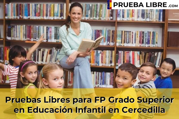 Pruebas Libres para FP Grado Superior en Educación Infantil en Paracuellos de Jarama 62 Pruebas Libres para FP Grado Superior en Educación Infantil en Cercedilla