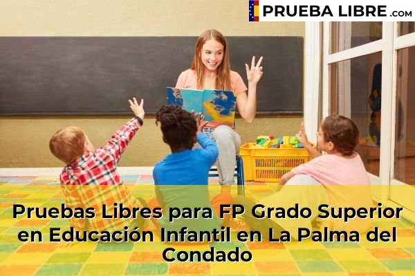 Pruebas Libres para FP Grado Superior en Educación Infantil en El Campillo 60 Pruebas Libres para FP Grado Superior en Educación Infantil en La Palma del Condado