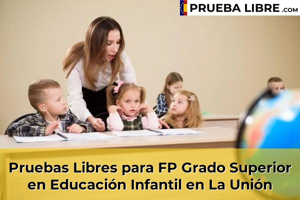 Pruebas Libres para FP Grado Superior en Educación Infantil en La Ñora 83 Pruebas Libres para FP Grado Superior en Educación Infantil en La Unión