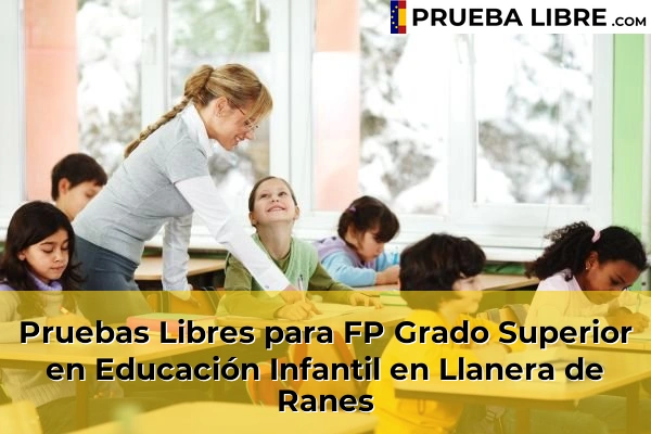 Pruebas Libres para FP Grado Superior en Educación Infantil en Domeño 153 Pruebas Libres para FP Grado Superior en Educación Infantil en Llanera de Ranes