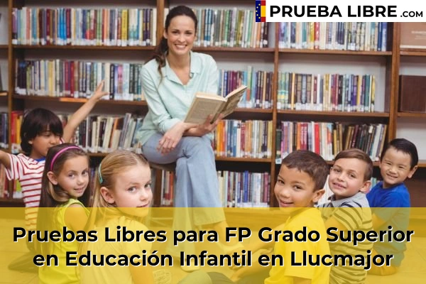 Pruebas Libres para FP Grado Superior en Educación Infantil en Llucmajor