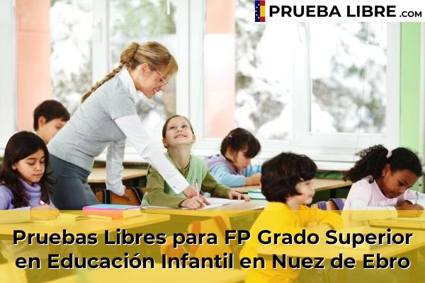 Pruebas Libres para FP Grado Superior en Educación Infantil en San Gregorio 60 Pruebas Libres para FP Grado Superior en Educación Infantil en Nuez de Ebro
