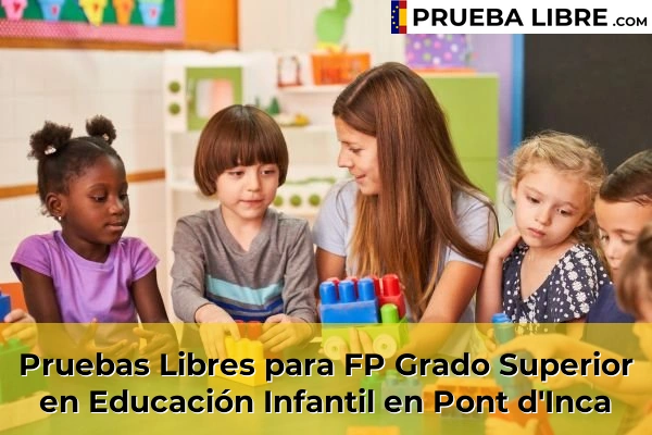 Pruebas Libres para FP Grado Superior en Educación Infantil en Pont d'Inca