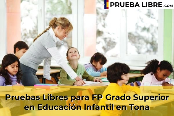 Pruebas Libres para FP Grado Superior en Educación Infantil en Cubelles 166 Pruebas Libres para FP Grado Superior en Educación Infantil en Tona