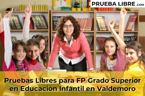 Pruebas Libres para FP Grado Superior en Educación Infantil en Paracuellos de Jarama 129 Pruebas Libres para FP Grado Superior en Educación Infantil en Valdemoro