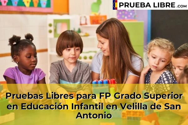 Pruebas Libres para FP Grado Superior en Educación Infantil en Paracuellos de Jarama 130 Pruebas Libres para FP Grado Superior en Educación Infantil en Velilla de San Antonio