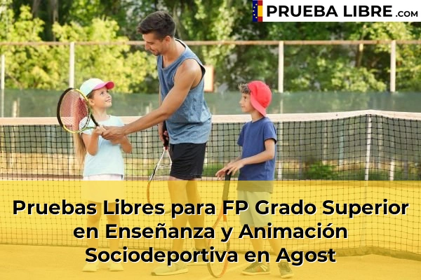 Pruebas Libres para FP Grado Superior en Enseñanza y Animación Sociodeportiva en Agost