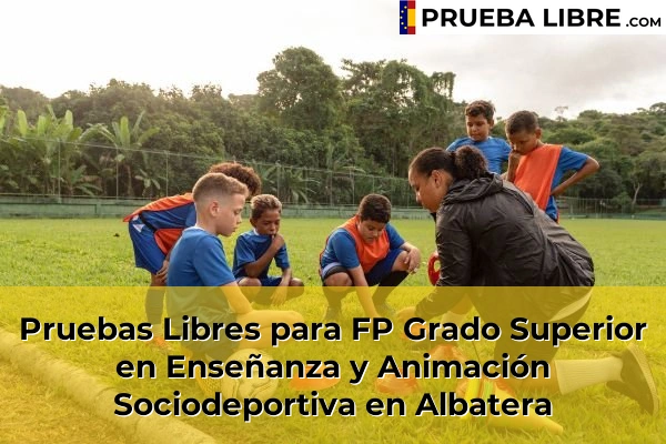 Pruebas Libres para FP Grado Superior en Enseñanza y Animación Sociodeportiva en Albatera