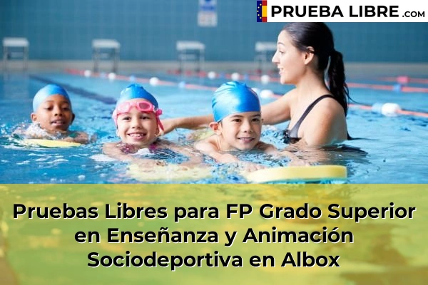 Pruebas Libres para FP Grado Superior en Enseñanza y Animación Sociodeportiva en Puebla de Vícar 46 Pruebas Libres para FP Grado Superior en Enseñanza y Animación Sociodeportiva en Albox
