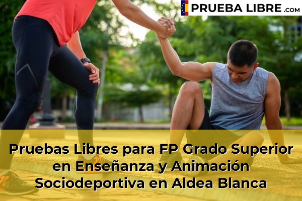 Pruebas Libres para FP Grado Superior en Enseñanza y Animación Sociodeportiva en Aldea Blanca