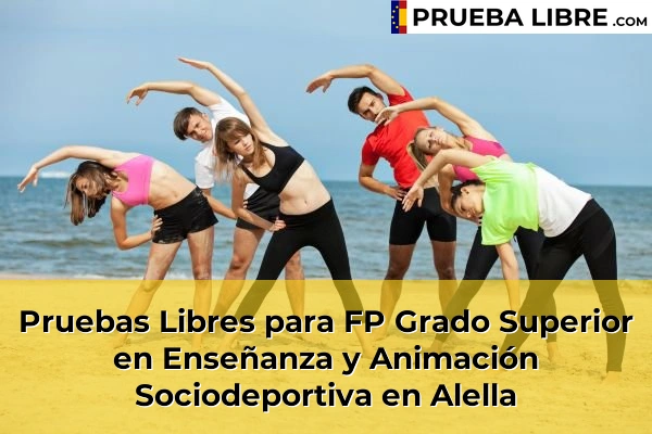 Pruebas Libres para FP Grado Superior en Enseñanza y Animación Sociodeportiva en Sant Vicenç de Torelló 44 Pruebas Libres para FP Grado Superior en Enseñanza y Animación Sociodeportiva en Alella