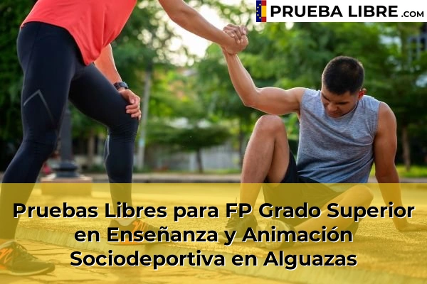 Pruebas Libres para FP Grado Superior en Enseñanza y Animación Sociodeportiva en Totana 48 Pruebas Libres para FP Grado Superior en Enseñanza y Animación Sociodeportiva en Alguazas