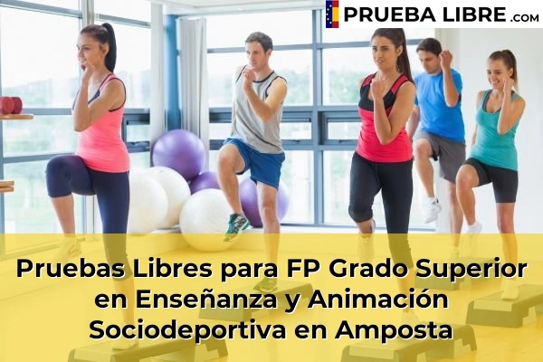 Pruebas Libres para FP Grado Superior en Enseñanza y Animación Sociodeportiva en Bonavista 45 Pruebas Libres para FP Grado Superior en Enseñanza y Animación Sociodeportiva en Amposta