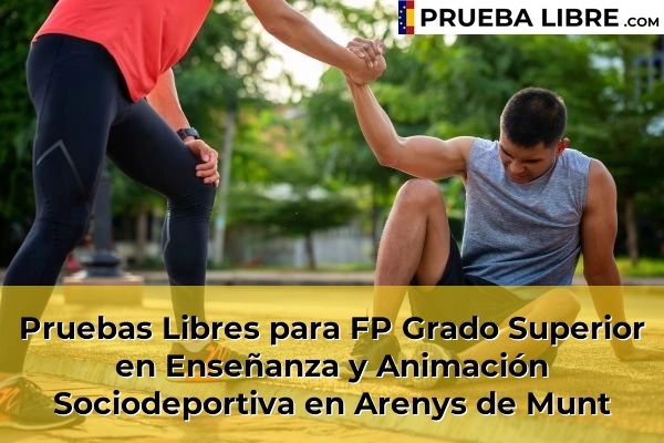 Pruebas Libres para FP Grado Superior en Enseñanza y Animación Sociodeportiva en Sant Vicenç de Torelló 46 Pruebas Libres para FP Grado Superior en Enseñanza y Animación Sociodeportiva en Arenys de Munt