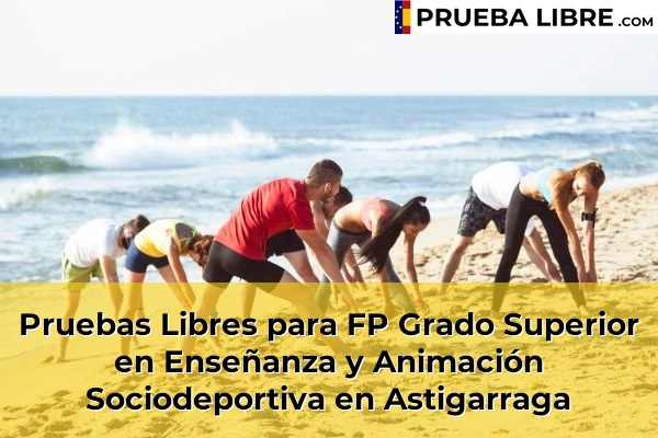 Pruebas Libres para FP Grado Superior en Enseñanza y Animación Sociodeportiva en Pasai San Pedro 48 Pruebas Libres para FP Grado Superior en Enseñanza y Animación Sociodeportiva en Astigarraga