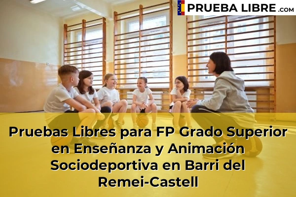 Pruebas Libres para FP Grado Superior en Enseñanza y Animación Sociodeportiva en Sant Vicenç de Torelló 52 Pruebas Libres para FP Grado Superior en Enseñanza y Animación Sociodeportiva en Barri del Remei-Castell