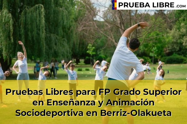 Pruebas Libres para FP Grado Superior en Enseñanza y Animación Sociodeportiva en Arteaga 58 Pruebas Libres para FP Grado Superior en Enseñanza y Animación Sociodeportiva en Berriz-Olakueta