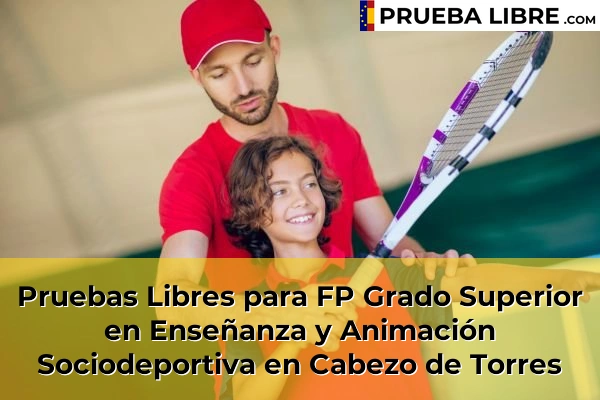 Pruebas Libres para FP Grado Superior en Enseñanza y Animación Sociodeportiva en Alguazas 57 Pruebas Libres para FP Grado Superior en Enseñanza y Animación Sociodeportiva en Cabezo de Torres