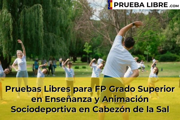 Pruebas Libres para FP Grado Superior en Enseñanza y Animación Sociodeportiva en Limpias 46 Pruebas Libres para FP Grado Superior en Enseñanza y Animación Sociodeportiva en Cabezón de la Sal