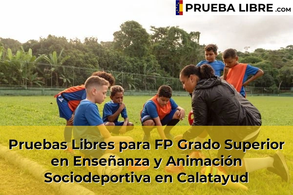 Pruebas Libres para FP Grado Superior en Enseñanza y Animación Sociodeportiva en Caspe 47 Pruebas Libres para FP Grado Superior en Enseñanza y Animación Sociodeportiva en Calatayud