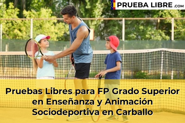 Pruebas Libres para FP Grado Superior en Enseñanza y Animación Sociodeportiva en Axeitos 60 Pruebas Libres para FP Grado Superior en Enseñanza y Animación Sociodeportiva en Carballo