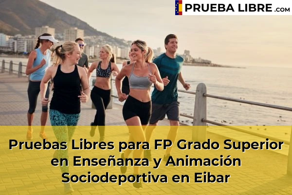 Pruebas Libres para FP Grado Superior en Enseñanza y Animación Sociodeportiva en Pasai San Pedro 53 Pruebas Libres para FP Grado Superior en Enseñanza y Animación Sociodeportiva en Eibar