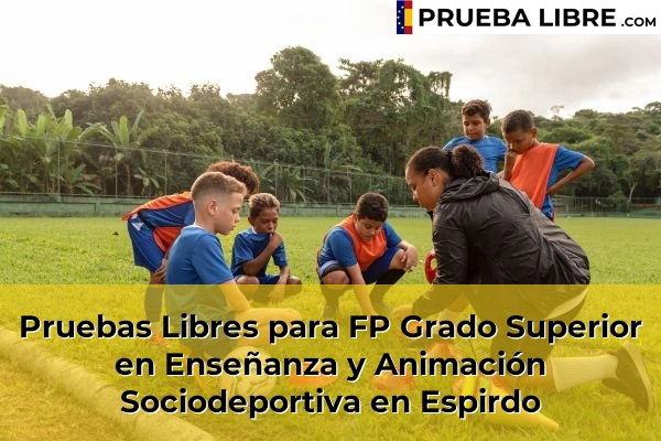 Pruebas Libres para FP Grado Superior en Enseñanza y Animación Sociodeportiva en Espirdo