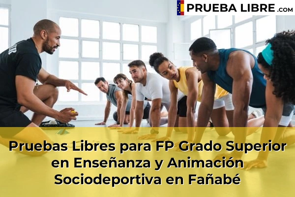 Pruebas Libres para FP Grado Superior en Enseñanza y Animación Sociodeportiva en Fañabé