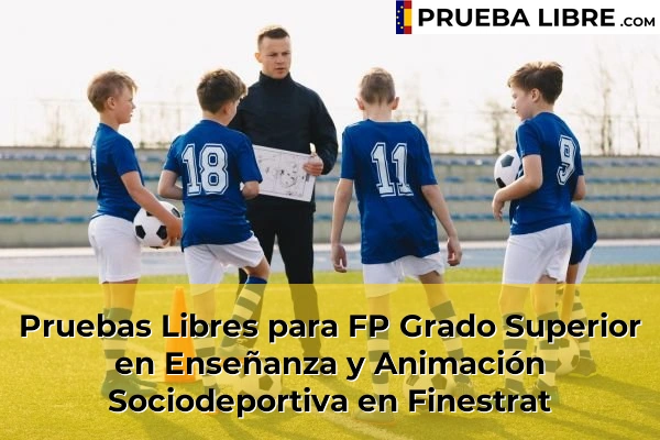 Pruebas Libres para FP Grado Superior en Enseñanza y Animación Sociodeportiva en Finestrat