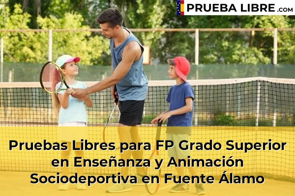 Pruebas Libres para FP Grado Superior en Enseñanza y Animación Sociodeportiva en Alguazas 76 Pruebas Libres para FP Grado Superior en Enseñanza y Animación Sociodeportiva en Fuente Álamo