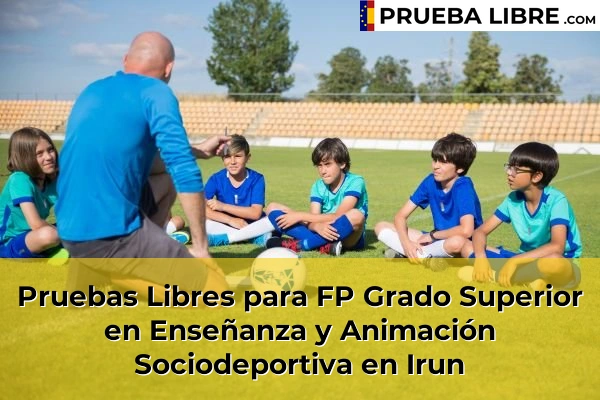 Pruebas Libres para FP Grado Superior en Enseñanza y Animación Sociodeportiva en Pasai San Pedro 63 Pruebas Libres para FP Grado Superior en Enseñanza y Animación Sociodeportiva en Irun