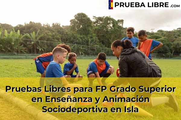 Pruebas Libres para FP Grado Superior en Enseñanza y Animación Sociodeportiva en Limpias 55 Pruebas Libres para FP Grado Superior en Enseñanza y Animación Sociodeportiva en Isla