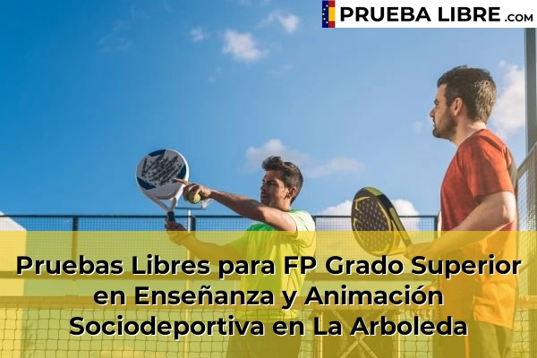 Pruebas Libres para FP Grado Superior en Enseñanza y Animación Sociodeportiva en El Casar 52 Pruebas Libres para FP Grado Superior en Enseñanza y Animación Sociodeportiva en La Arboleda