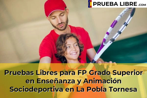 Pruebas Libres para FP Grado Superior en Enseñanza y Animación Sociodeportiva en Almazora 62 Pruebas Libres para FP Grado Superior en Enseñanza y Animación Sociodeportiva en La Pobla Tornesa