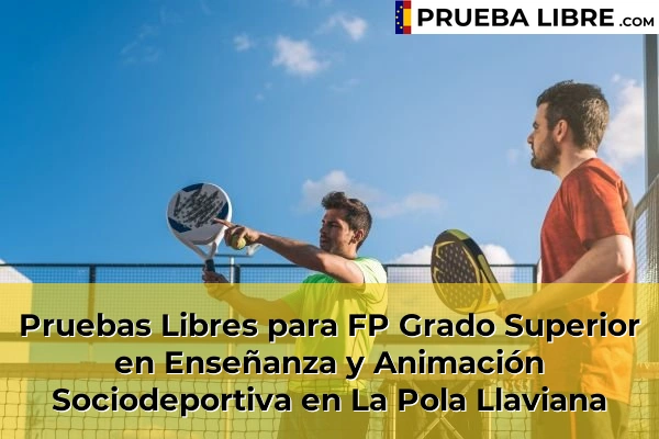 Pruebas Libres para FP Grado Superior en Enseñanza y Animación Sociodeportiva en Las Vegas 56 Pruebas Libres para FP Grado Superior en Enseñanza y Animación Sociodeportiva en La Pola Llaviana
