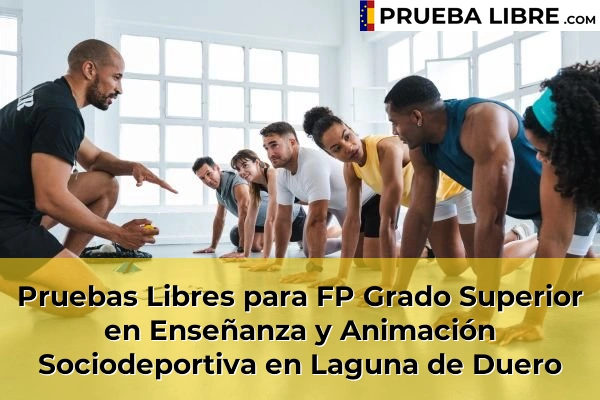 Pruebas Libres para FP Grado Superior en Enseñanza y Animación Sociodeportiva en Laguna de Duero