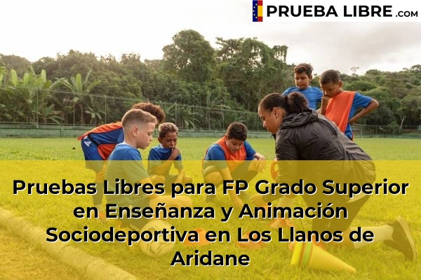 Pruebas Libres para FP Grado Superior en Enseñanza y Animación Sociodeportiva en Los Llanos de Aridane