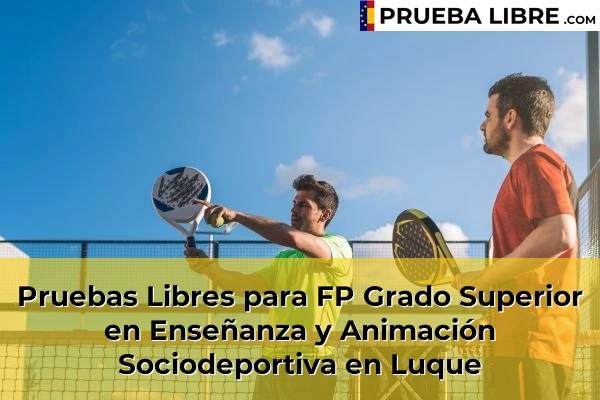 Pruebas Libres para FP Grado Superior en Enseñanza y Animación Sociodeportiva en Albendín 64 Pruebas Libres para FP Grado Superior en Enseñanza y Animación Sociodeportiva en Luque