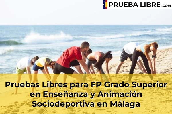 Pruebas Libres para FP Grado Superior en Enseñanza y Animación Sociodeportiva en Las Lagunas 74 Pruebas Libres para FP Grado Superior en Enseñanza y Animación Sociodeportiva en Málaga
